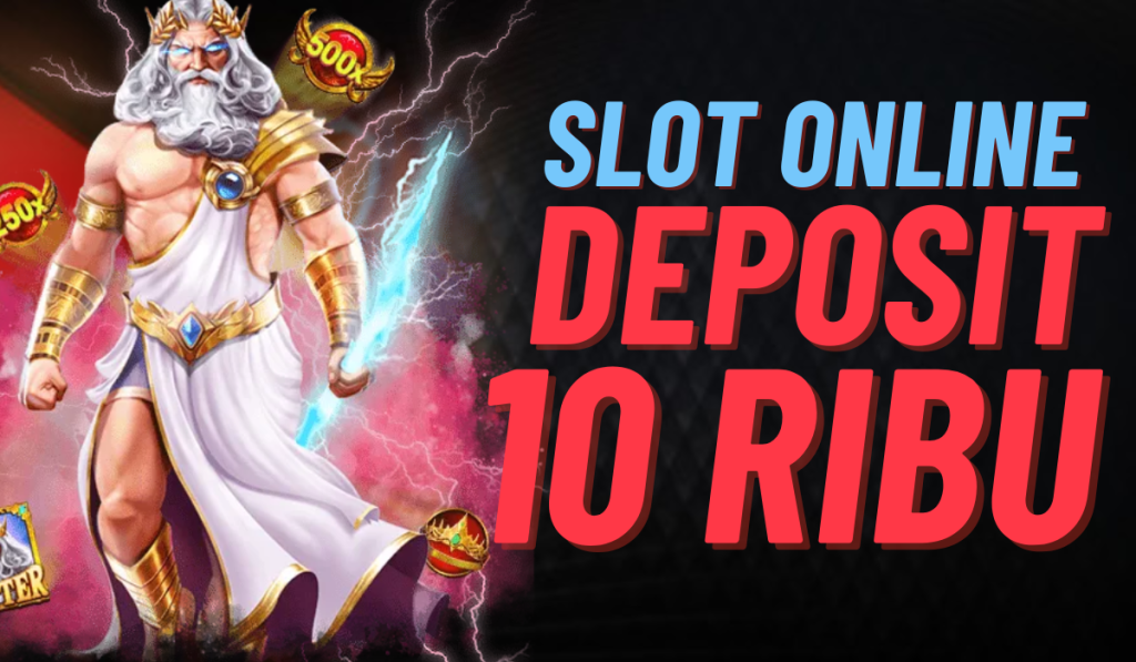 Keuntungan Bermain Slot Deposit 10k Gacor